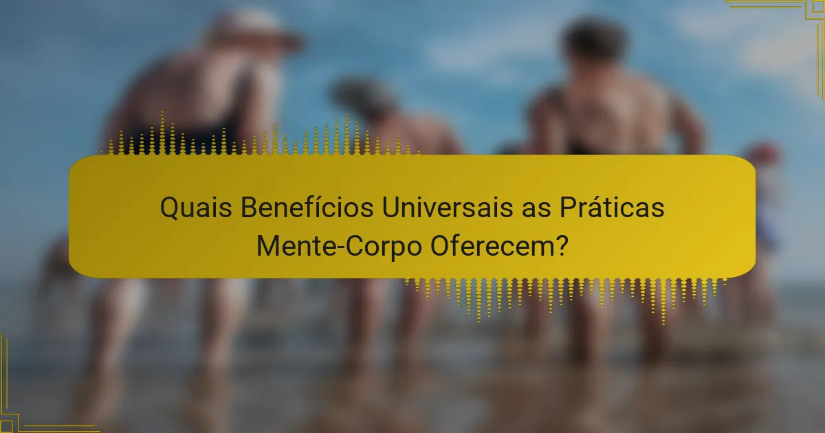 Quais Benefícios Universais as Práticas Mente-Corpo Oferecem?