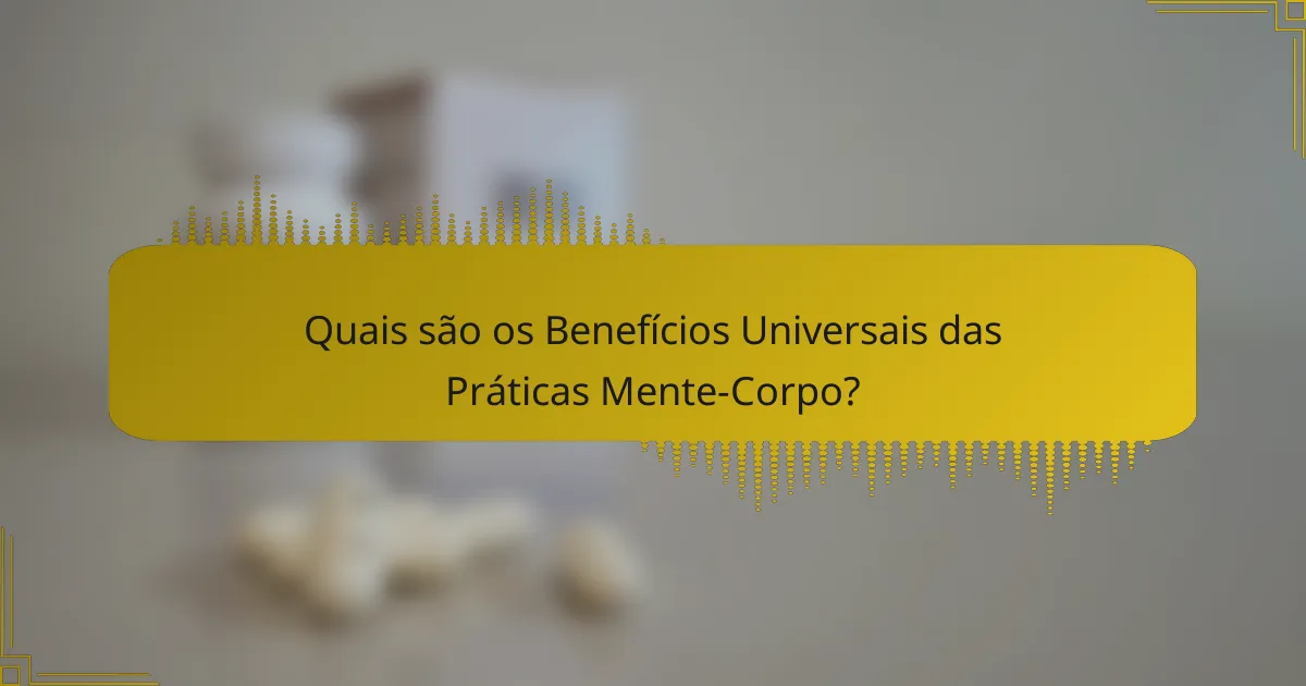 Quais são os Benefícios Universais das Práticas Mente-Corpo?